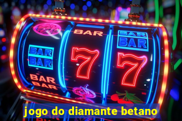 jogo do diamante betano